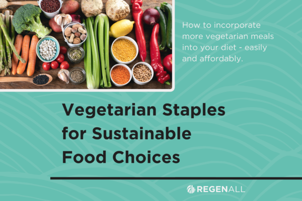 Vegetarian Staples for Sustainable Food Choices